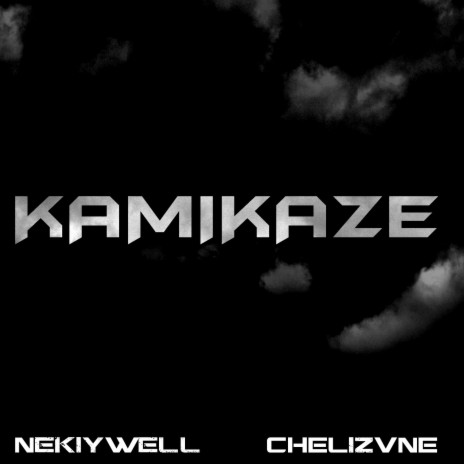 KAMIKAZE ft. CHELizVNE | Boomplay Music