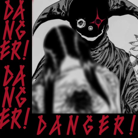 DANGER!