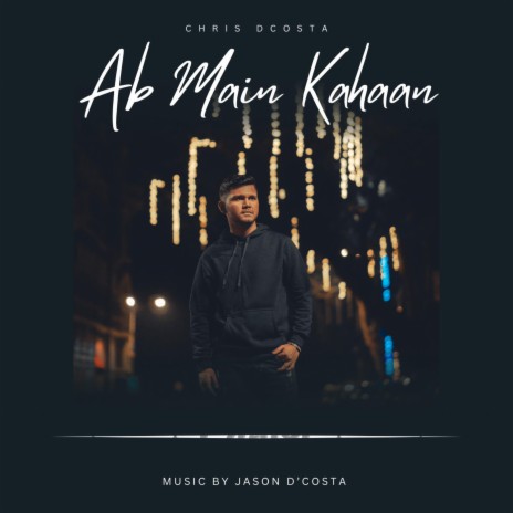 Ab Main Kahaan ft. Jason D’costa