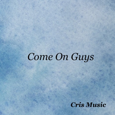 Come On Guys | Boomplay Music