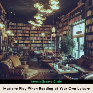 Music to Play When Reading at Your Own Leisure