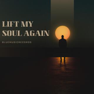 Lift My Soul Again lyrics | Boomplay Music