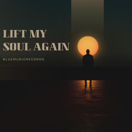 Lift My Soul Again | Boomplay Music