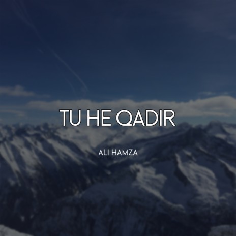 Tu He Qadir | Boomplay Music