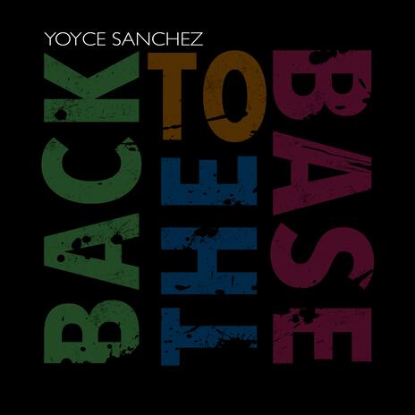 Back to the Base - Yoyce Sánchez (Original Mix) | Boomplay Music