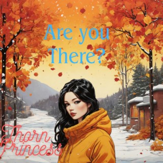 Are you There?