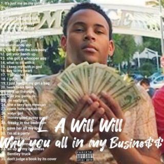 L A Will Will Why you all in my business