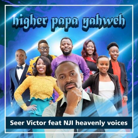 Higher Papa Yahweh ft. NJI heavenly voices | Boomplay Music