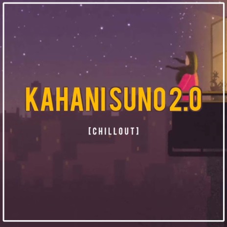Kahani Suno 2.0 Chillout