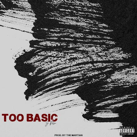 Too Basic | Boomplay Music