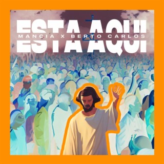 Esta Aqui ft. Mancia lyrics | Boomplay Music