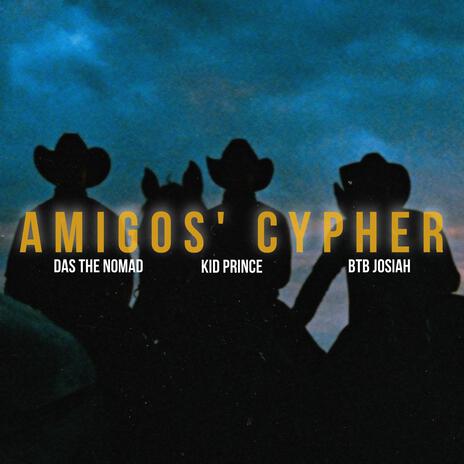 Amigos' Cypher ft. KID PRINCE & BTB Josiah | Boomplay Music