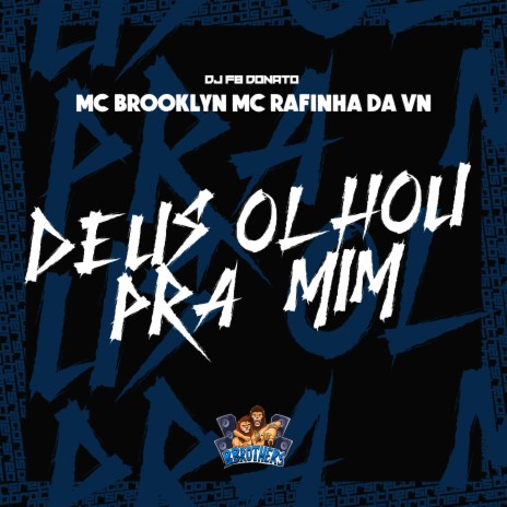 Deus Olhou pra Mim ft. MC BROOKLYN & MC RAFINHA DA VN | Boomplay Music