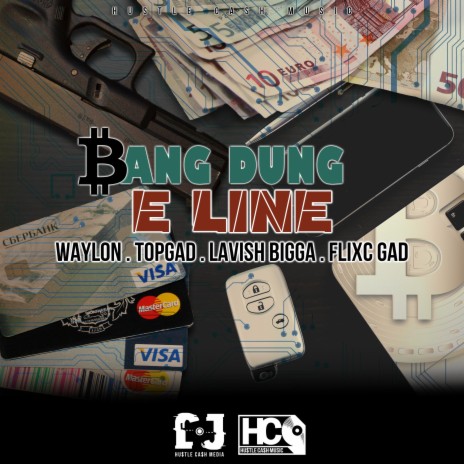 Bang Dung e Line ft. TopGad, Lavish Bigga & Flixc Gad 🅴 | Boomplay Music