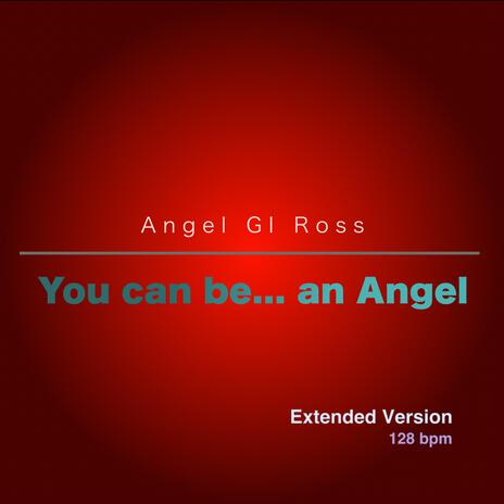 You can be... an Angel (Extended Version) | Boomplay Music