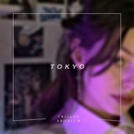 Tokyo ft. BRONIUM | Boomplay Music