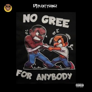 NO GREE FOR ANYBODY (Mixed)