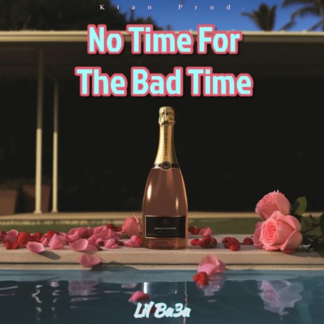 No Time For The Bad Time | Boomplay Music