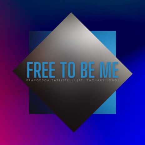 Free to Be Me ft. Zachary Long | Boomplay Music