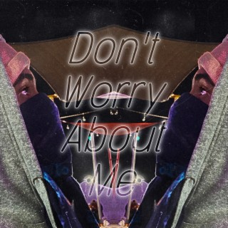 Don't Worry About Me