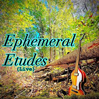 Ephemeral Etudes (Live)