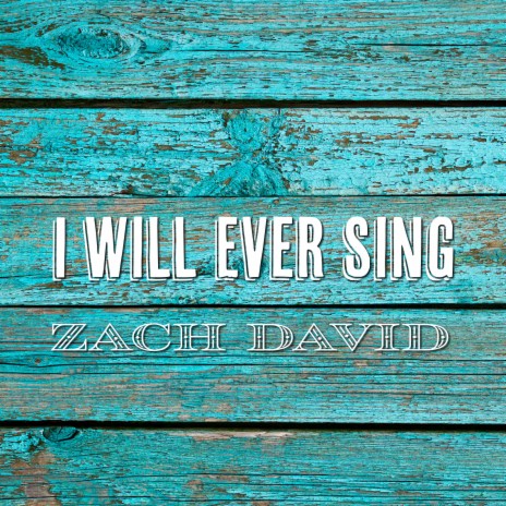 I Will Ever Sing | Boomplay Music