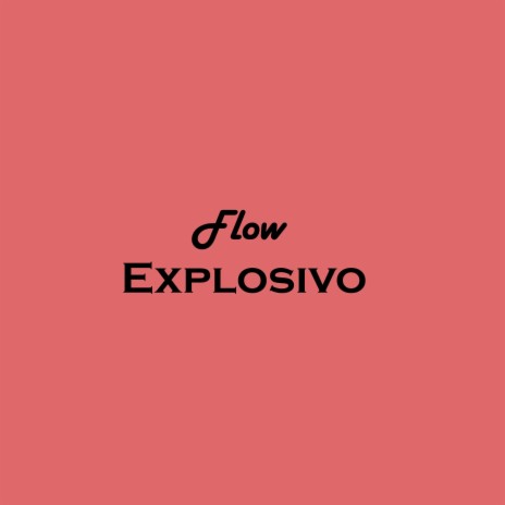 Flow Explosivo | Boomplay Music