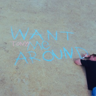 want me around