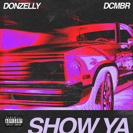 Show Ya ft. DCMBR | Boomplay Music