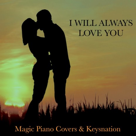 I Will Always Love You (Piano And Orchestra) ft. Keysnation | Boomplay Music