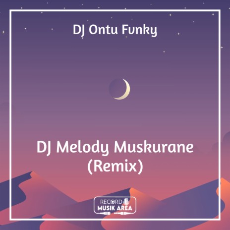 DJ Melody Muskurane (Remix) ft. DJ Kapten Cantik, Adit Sparky, Dj TikTok Viral, TikTok FYP & Tik Tok Remixes | Boomplay Music