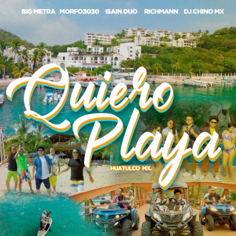 Quiero Playa ft. Morfo 3030, Isain Duo, Richman & DJ Chino MX | Boomplay Music