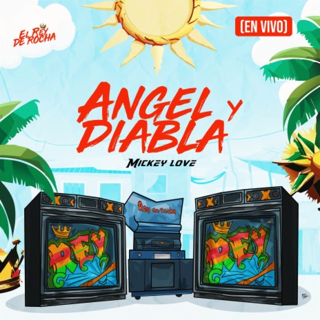 Angel y Diabla (En Vivo) ft. Mickey Love | Boomplay Music