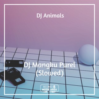 DJ Mangku Purel (Slowed)