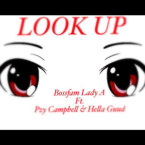 Look Up ft. Pzy Campbell, Hella Guud & Bossfam Lady A