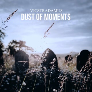 Dust of Moments