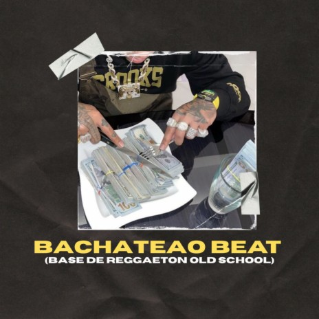 Bachateao Beat (Base de Reggaeton Old School) | Boomplay Music