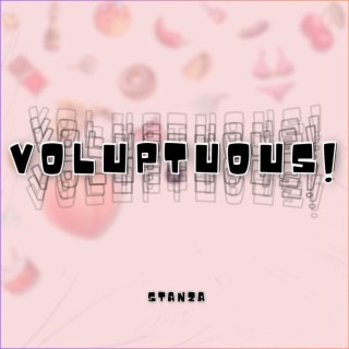 Voluptuous! lyrics | Boomplay Music