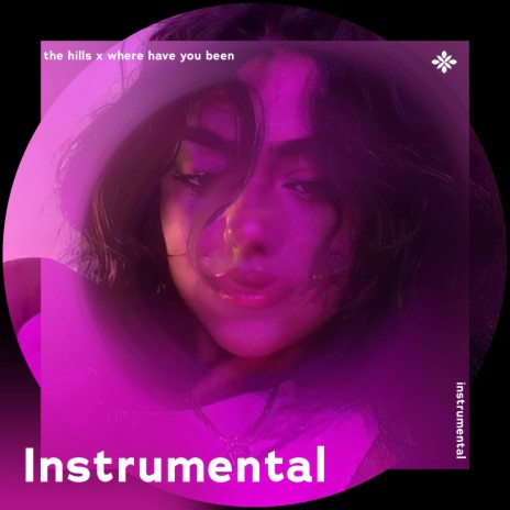 the hills x where have you been - Instrumental ft. karaokey & Tazzy | Boomplay Music