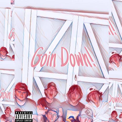 Goin Down! | Boomplay Music