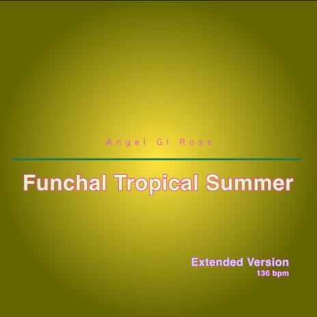 Funchal Tropical Summer (Extended Version) | Boomplay Music