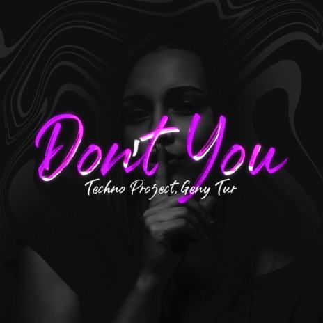 Don't You ft. Geny Tur | Boomplay Music