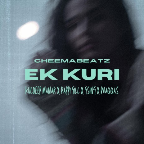 Ek Kuri ft. Kuldeep Manak, Waqqas, Pappi Gill & Gsing | Boomplay Music