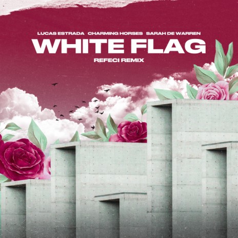 White Flag (Refeci Remix) ft. Charming Horses, Sarah de Warren & Refeci | Boomplay Music