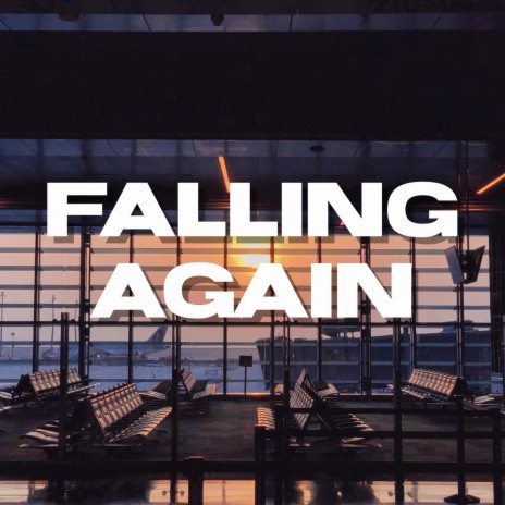 FALLING AGAIN | Boomplay Music