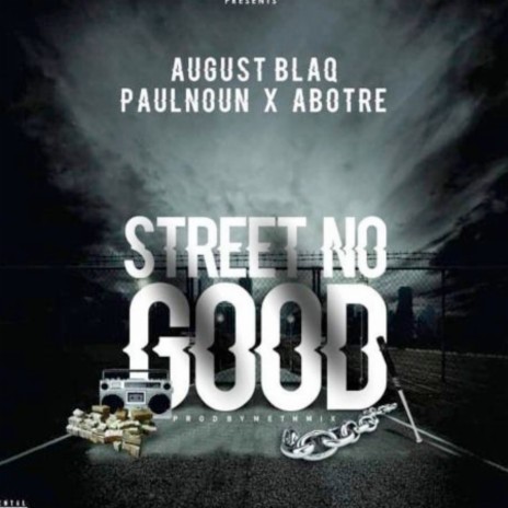Street No Good ft. Paulnoun & Abotre