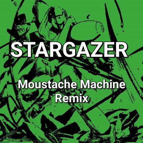 Stargazer (Moustache Machine Remix) | Boomplay Music