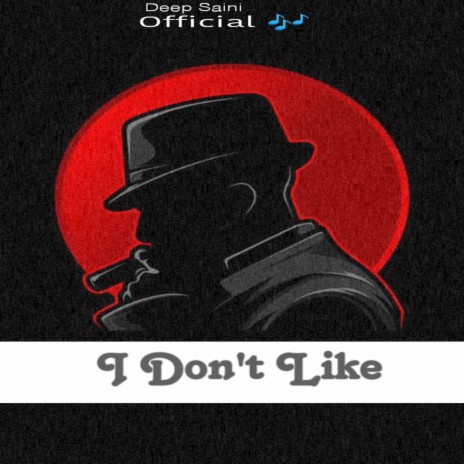 I Don't Like | Boomplay Music