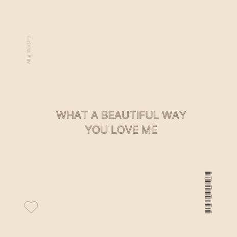 What a Beautiful Way You Love Me | Boomplay Music