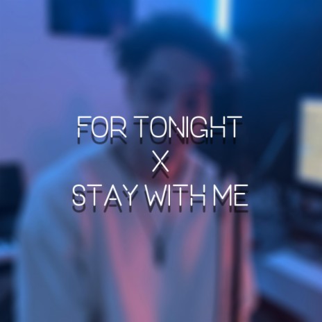 For Tonight x Stay With Me | Boomplay Music